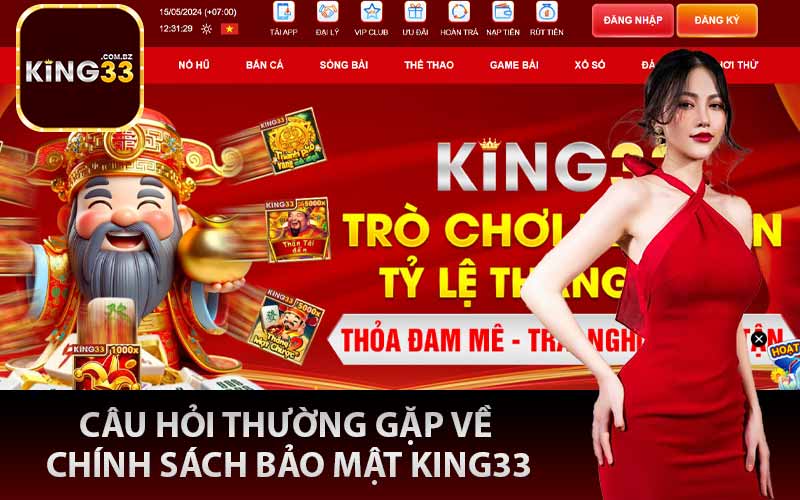 Câu hỏi thường gặp về chính sách bảo mật King33